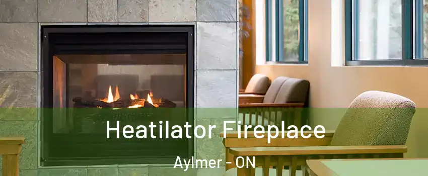  Heatilator Fireplace Aylmer - ON