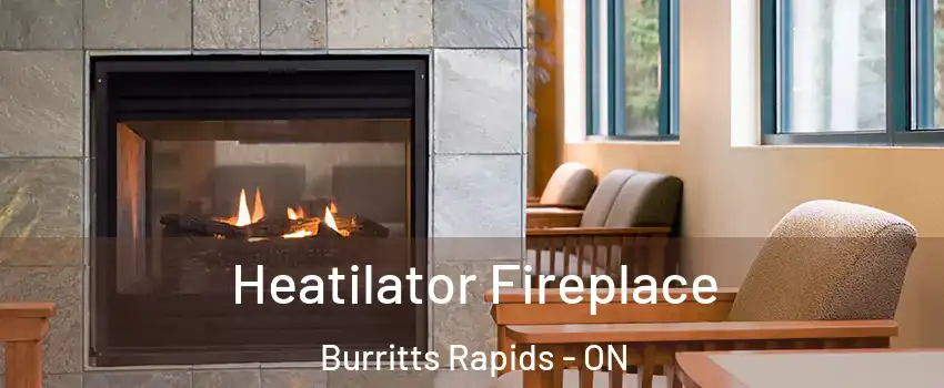  Heatilator Fireplace Burritts Rapids - ON