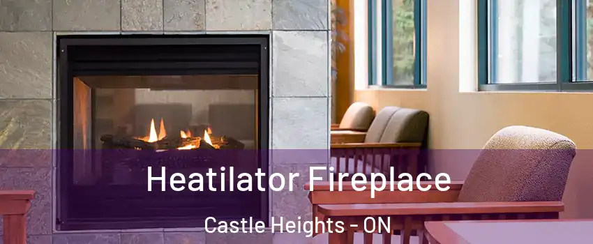  Heatilator Fireplace Castle Heights - ON