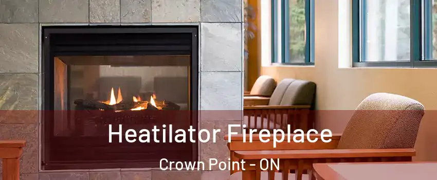  Heatilator Fireplace Crown Point - ON