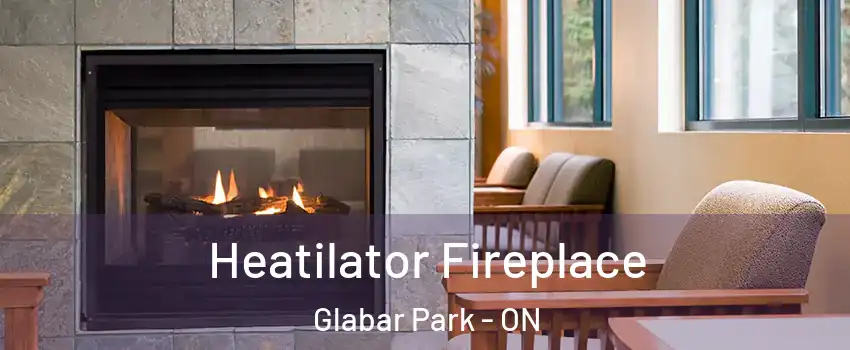  Heatilator Fireplace Glabar Park - ON