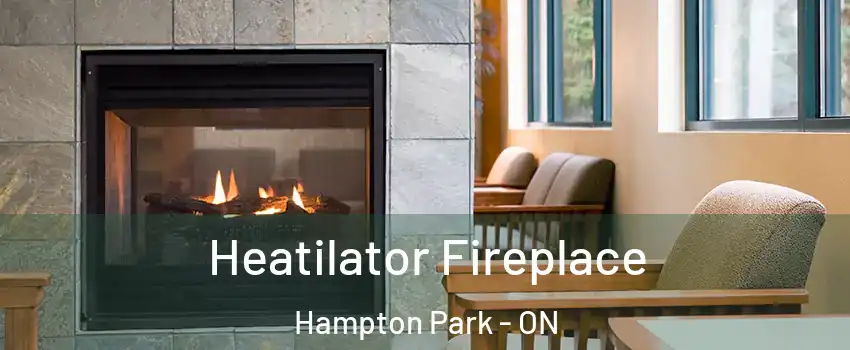  Heatilator Fireplace Hampton Park - ON