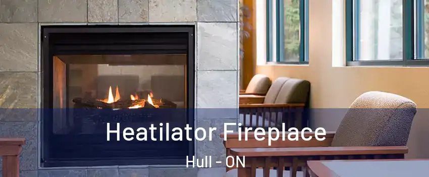  Heatilator Fireplace Hull - ON