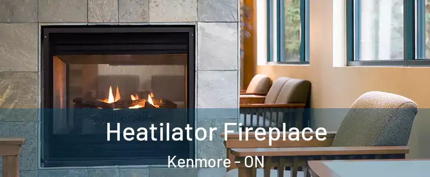  Heatilator Fireplace Kenmore - ON