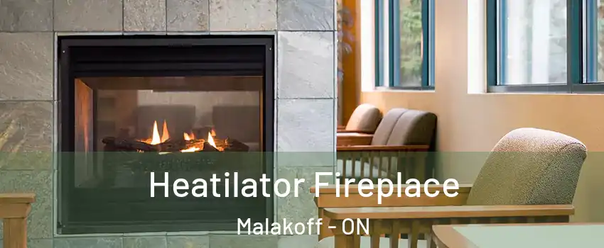  Heatilator Fireplace Malakoff - ON