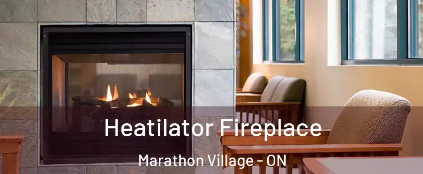  Heatilator Fireplace Marathon Village - ON