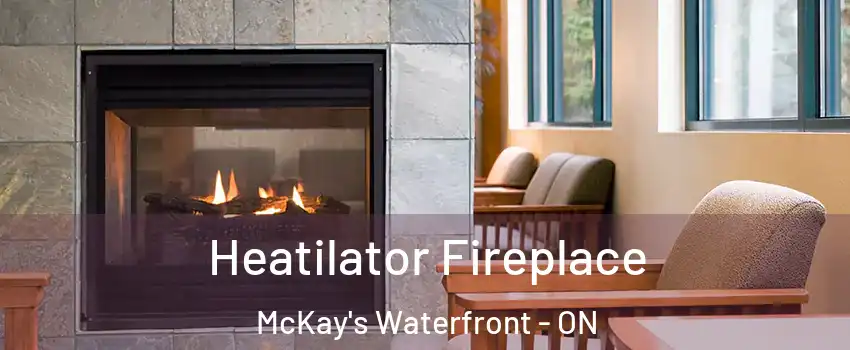  Heatilator Fireplace McKay's Waterfront - ON