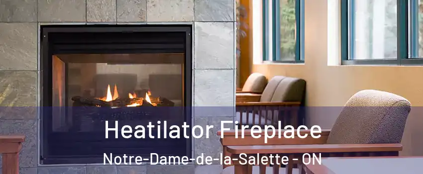  Heatilator Fireplace Notre-Dame-de-la-Salette - ON