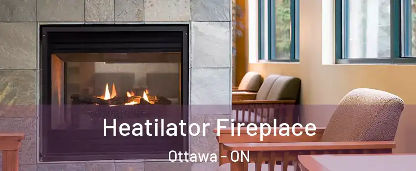  Heatilator Fireplace Ottawa - ON