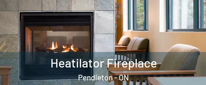  Heatilator Fireplace Pendleton - ON