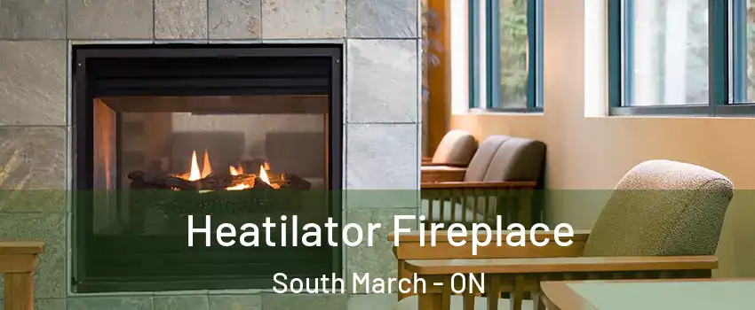  Heatilator Fireplace South March - ON