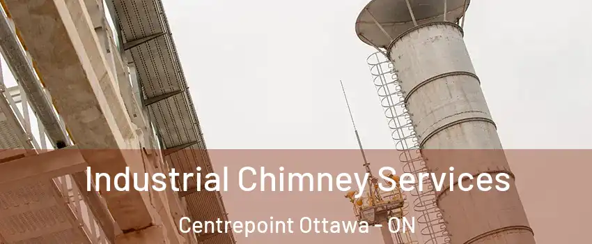  Industrial Chimney Services Centrepoint Ottawa - ON