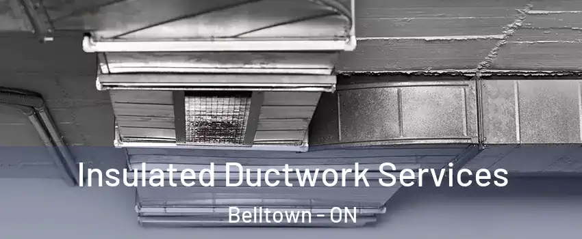  Insulated Ductwork Services Belltown - ON