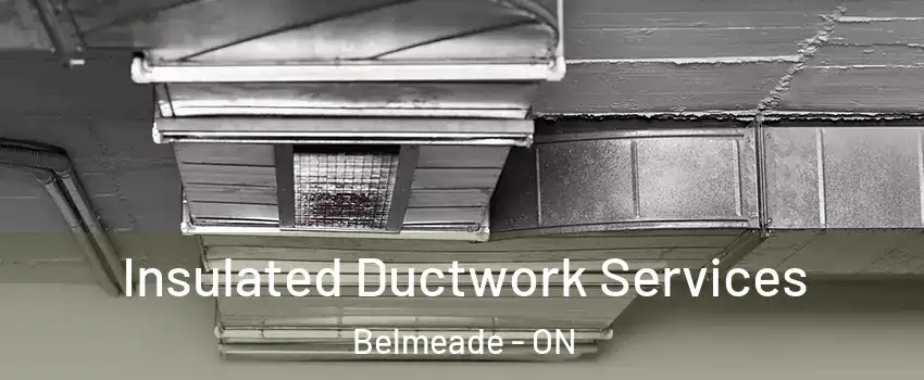  Insulated Ductwork Services Belmeade - ON