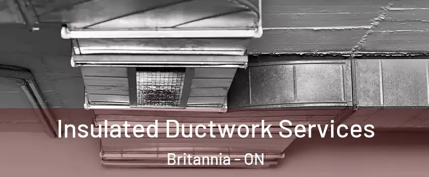  Insulated Ductwork Services Britannia - ON