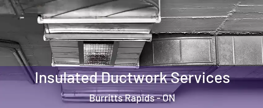  Insulated Ductwork Services Burritts Rapids - ON