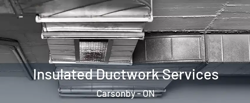  Insulated Ductwork Services Carsonby - ON