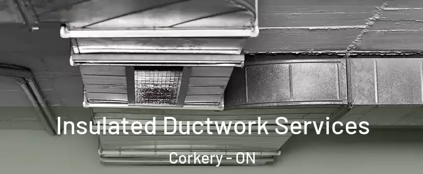  Insulated Ductwork Services Corkery - ON