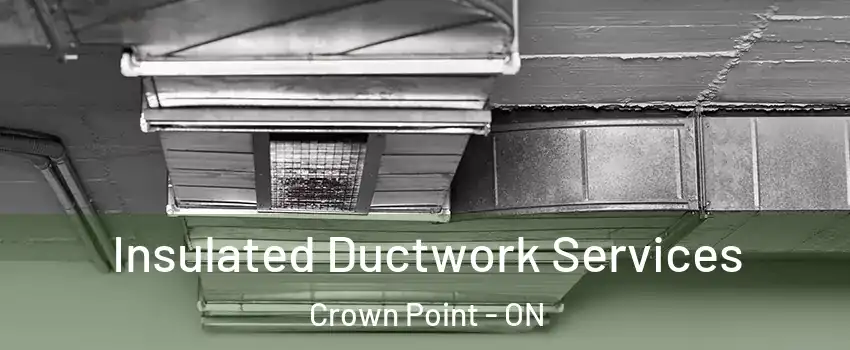  Insulated Ductwork Services Crown Point - ON