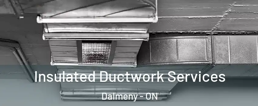  Insulated Ductwork Services Dalmeny - ON