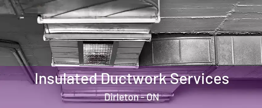  Insulated Ductwork Services Dirleton - ON