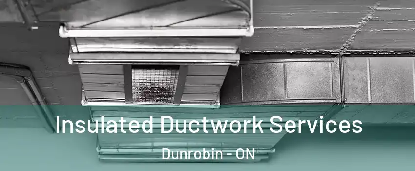  Insulated Ductwork Services Dunrobin - ON