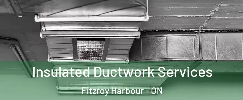  Insulated Ductwork Services Fitzroy Harbour - ON