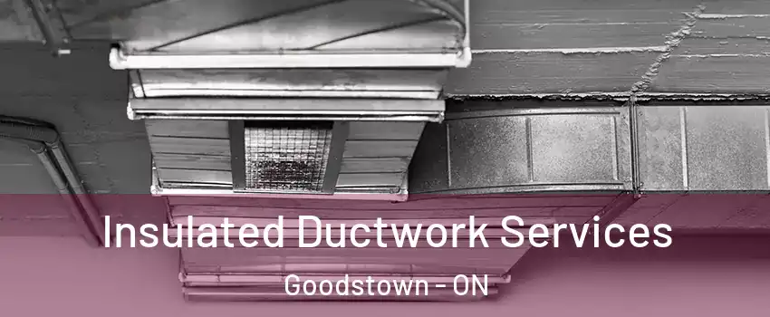  Insulated Ductwork Services Goodstown - ON