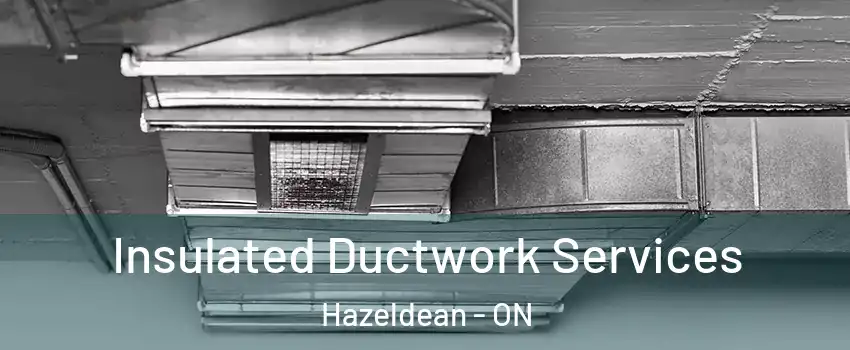  Insulated Ductwork Services Hazeldean - ON