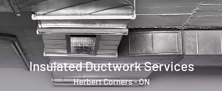  Insulated Ductwork Services Herbert Corners - ON