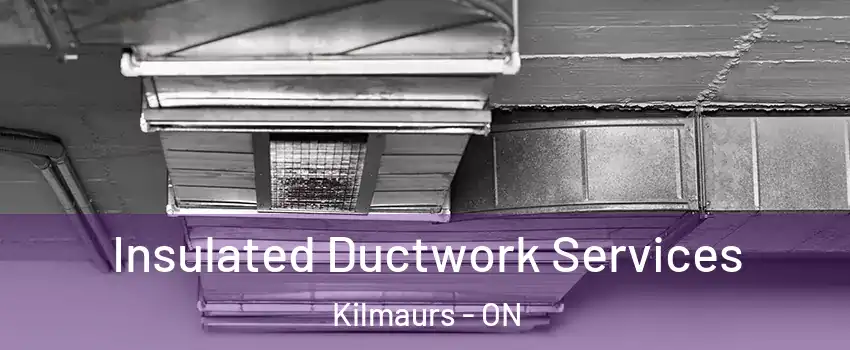  Insulated Ductwork Services Kilmaurs - ON