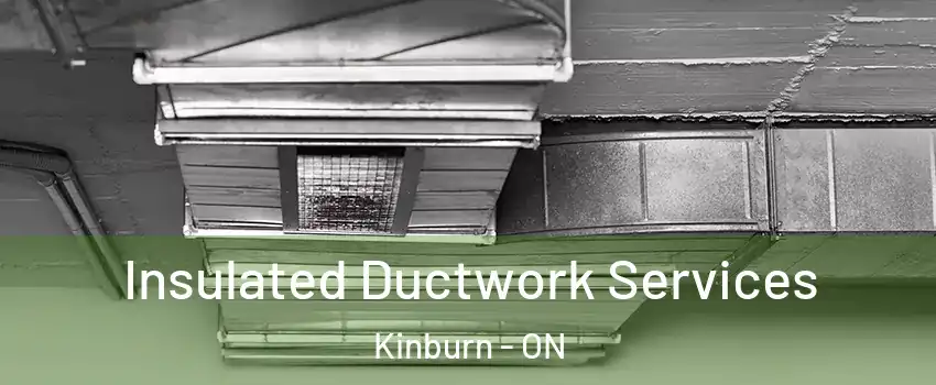  Insulated Ductwork Services Kinburn - ON