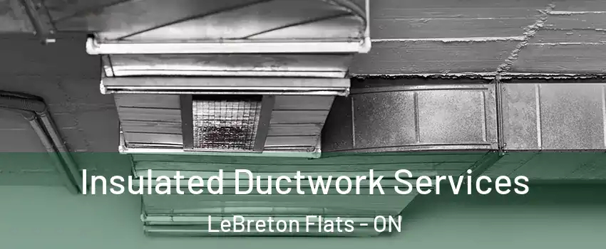  Insulated Ductwork Services LeBreton Flats - ON