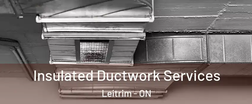  Insulated Ductwork Services Leitrim - ON