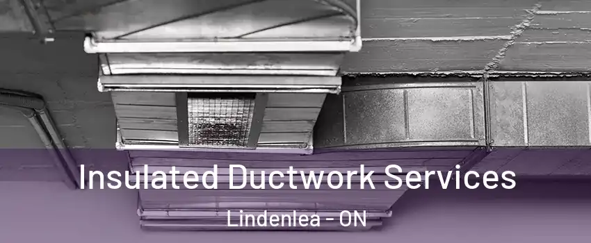  Insulated Ductwork Services Lindenlea - ON