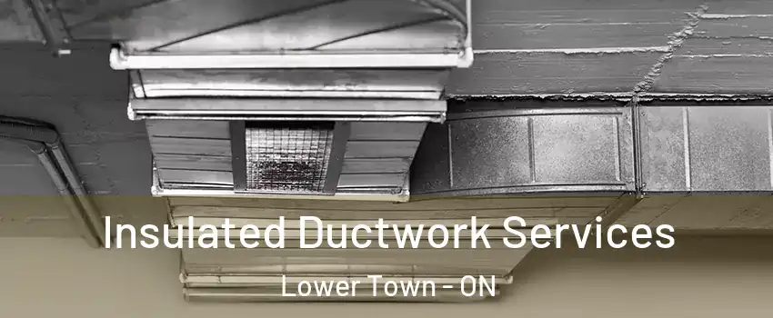  Insulated Ductwork Services Lower Town - ON