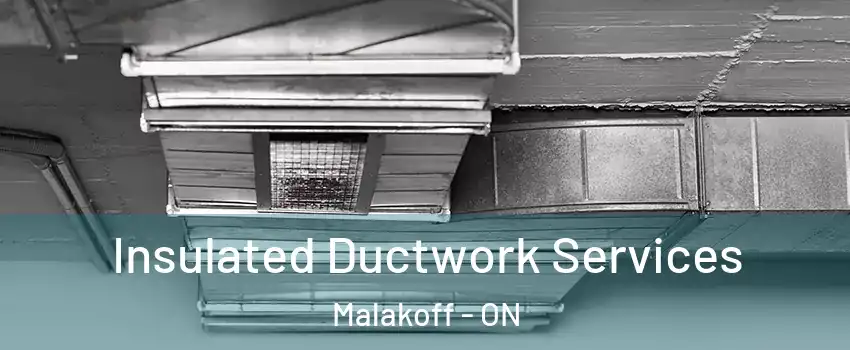  Insulated Ductwork Services Malakoff - ON