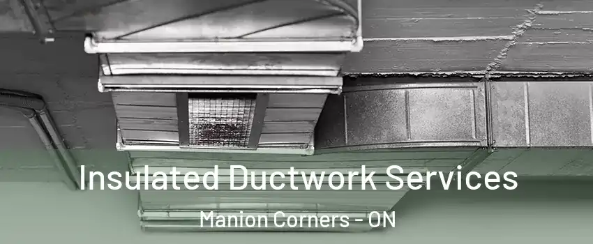  Insulated Ductwork Services Manion Corners - ON