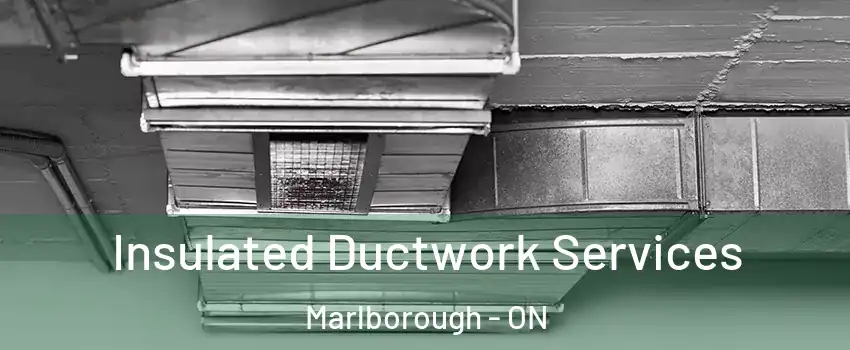  Insulated Ductwork Services Marlborough - ON