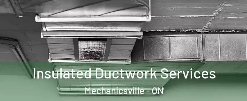  Insulated Ductwork Services Mechanicsville - ON