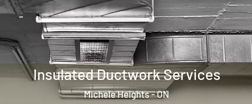  Insulated Ductwork Services Michele Heights - ON