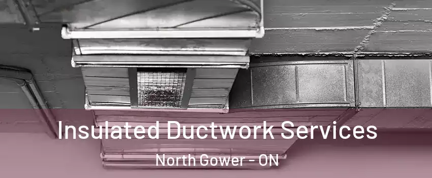  Insulated Ductwork Services North Gower - ON