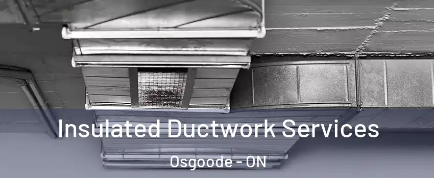  Insulated Ductwork Services Osgoode - ON