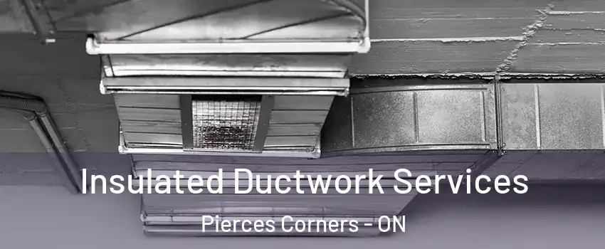  Insulated Ductwork Services Pierces Corners - ON