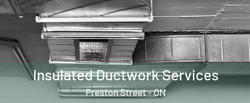  Insulated Ductwork Services Preston Street - ON