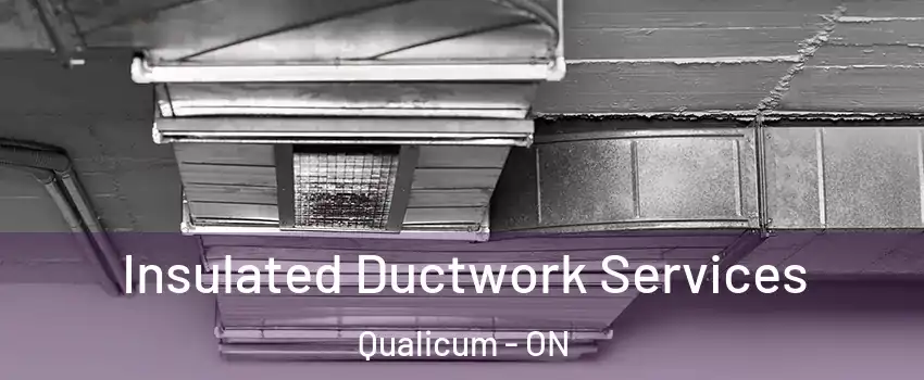  Insulated Ductwork Services Qualicum - ON