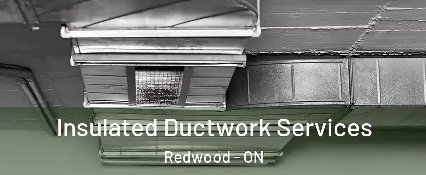  Insulated Ductwork Services Redwood - ON