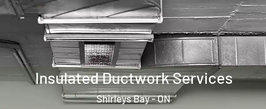  Insulated Ductwork Services Shirleys Bay - ON