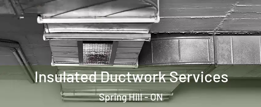  Insulated Ductwork Services Spring Hill - ON