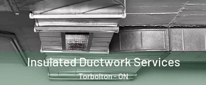  Insulated Ductwork Services Torbolton - ON